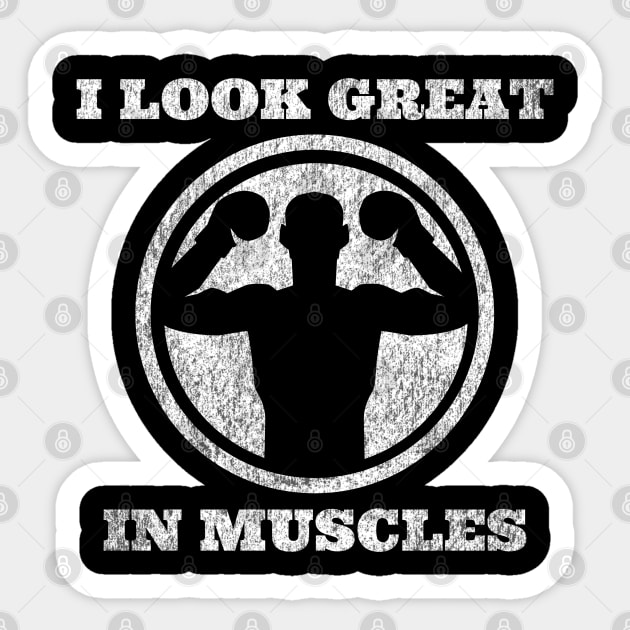 I Look Great in Muscles Sticker by IndiPrintables